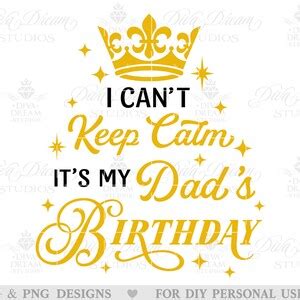 I Cant Keep Calm Svg Dad Birthday Svg Father Birthday Svg Funny Svg