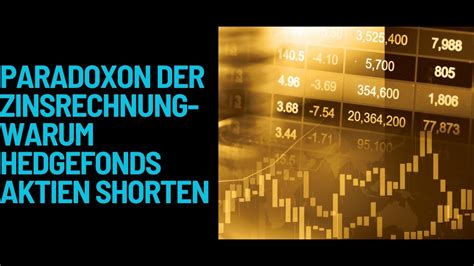 Paradoxon Der Zinsrechnung Warum Hedgefonds Aktien Shorten Youtube