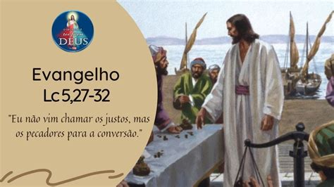 Evangelho de Lucas 5 27 32 Reflexão Eu não vim chamar os justos