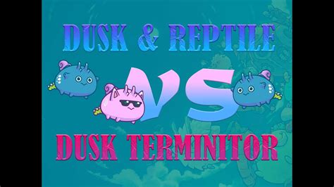 Dusk Terminator VS Dusk Terminator At Reptile Axie Infinity Axie