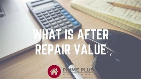 Determine Your After Repair Value • Prime Plus Mortgages