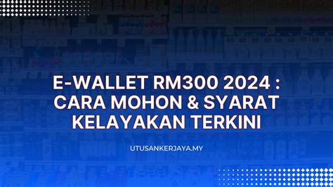 E Wallet RM300 2024 Cara Mohon Syarat Kelayakan Terkini