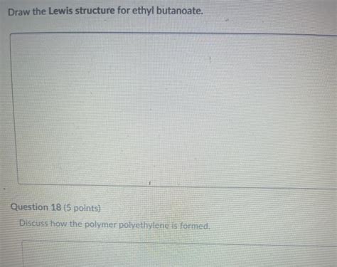 Solved Draw The Lewis Structure For Ethyl Butanoate Chegg