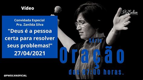 Oração Pr Wilson Silva das 07 00 Horas Convidada Especial Pra