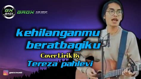 Kehilanganmu Berat Bagiku Kangen Band Cover By Tereza Youtube