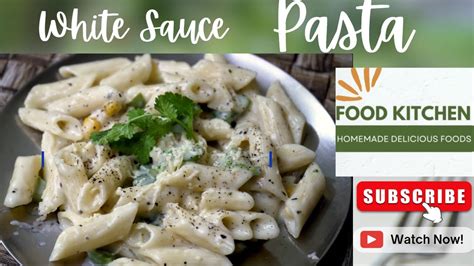 White Sauce Pasta Recipe White Sauce Pasta Creamy White Sauce