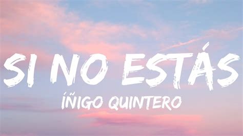 Íñigo Quintero Si no estás 1 hour YouTube