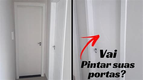 Vai Pintar Suas Portas E Batentes De Branco Ent O Veja Essa Dica Muito