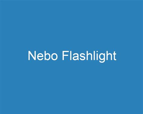 20 Best Nebo Flashlight [2023] - Curee