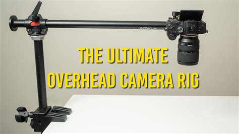 The Best Overhead Tabletop Camera Rig For Top Down Video Shots