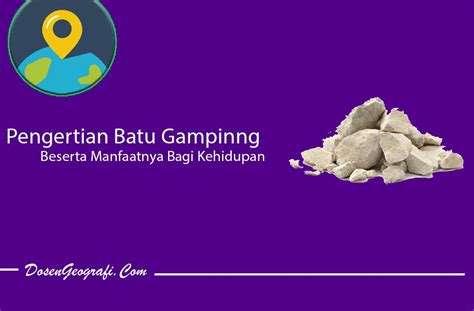 Pengertian Batu Gamping Beserta Manfaatnya Bagi Kehidupan