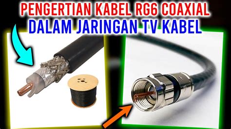 Pengertian Kabel Rg6 Atau Coaxial Kabel Yang Digunakan Dalam Jaringan Tv Kabel Analog Youtube