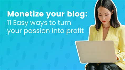 Monetize Your Blog 11 Easy Ways To Turn Your Passion Into Profit