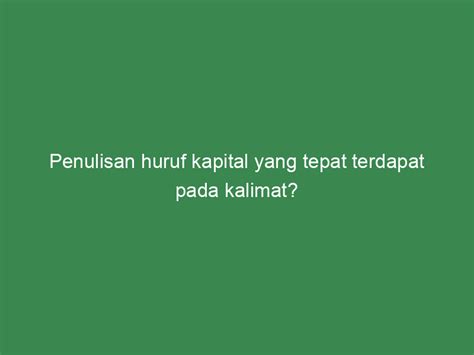 Penulisan Huruf Kapital Yang Tepat Terdapat Pada Kalimat