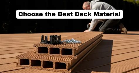 deck materials homeowner guide