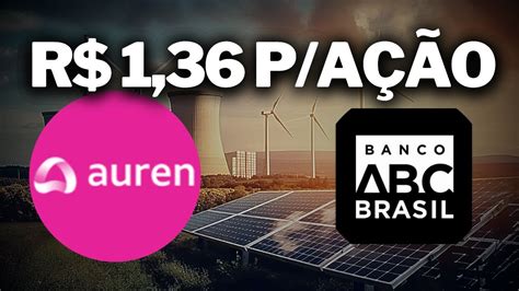 AUREN ENERGIA ATENÇÃO PARA ATUALIZAÇÕES e DIVIDENDOS ABCB4 BANCO ABC 4T