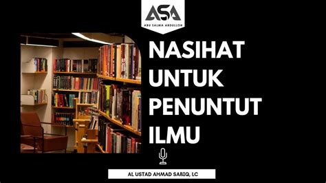 Nasihat Untuk Para Penuntut Ilmu Pegiat Dakwah Al Ustad Ahmad Sabiq