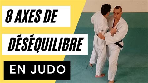 Les 8 axes de déséquilibre en judo KUZUSHI YouTube