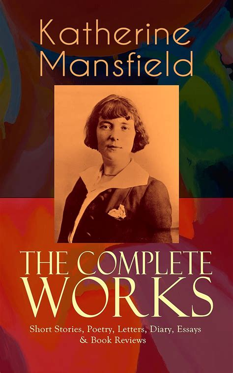 Amazon The Complete Works Of Katherine Mansfield Short Stories