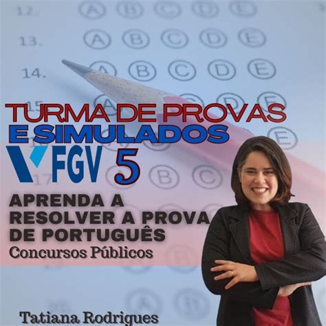 SIMULADOS E PROVAS FGV 5 TATIANA RODRIGUES SILVA AGUIAR Hotmart