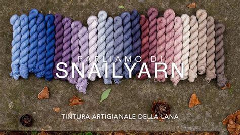 Parliamo Di Maglia Snailyarn E Le Sue Lane Tinte Artigianalmente Ep