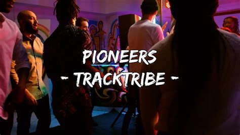 Pioneers Tracktribe Youtube