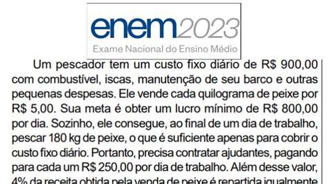 ENEM 2023 QUESTÃO155 Um pescador tem um custo fixo diário de R 900