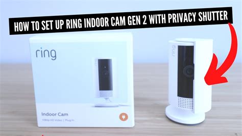 How To Set Up New Ring Indoor Cam Gen 2 With Privacy Shutter Youtube