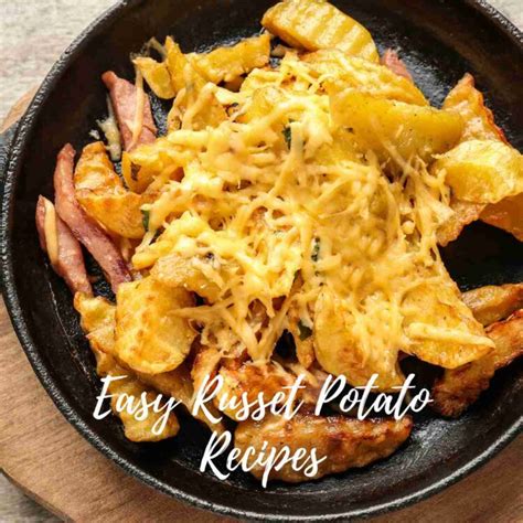 Easy Russet Potato Recipes | Find the Perfect Meal