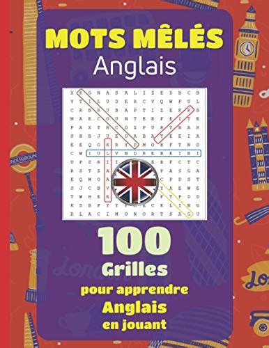 Mots mêlés Anglais 100 grilles pour apprendre anglais en jouant Mots