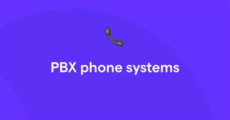 PBX Phone Systems: Everything You Need to Know