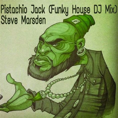 Check Out Pistachio Jack Funky House Dj Mix Steve Marsden By