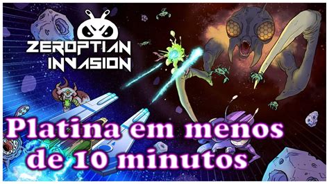 Zeroptian Invasion Passo A Passo Para Pegar A Platina Em Menos De