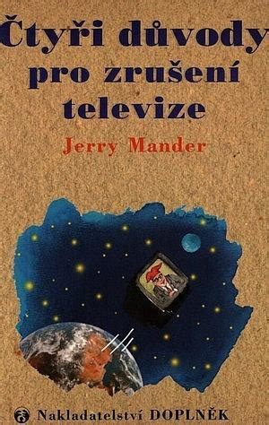 Jerry Mander Ctyri Duvody Pro Zruseni Televize Aukro