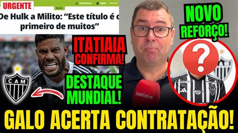 De Ltima Hora Atl Tico Acerta Contrata O E Galo Ganha Destaque