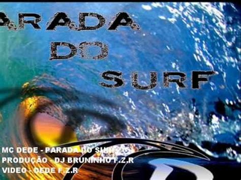 MC DEDE PARADA DO SURF DJ BRUNINHO F Z R VIDEO OFICIAL YouTube