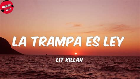 Lit Killah La Trampa Es Ley Letra Lyrics Youtube