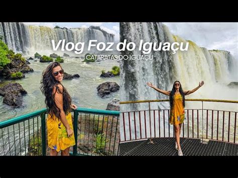 VLOG FOZ DO IGUAÇU PRIMEIRO DIA PARTE I CATARATAS DO IGUAÇU