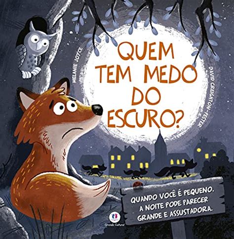 Quem Tem Medo Do Escuro Quando Voc Pequeno A Noite Pode Parecer