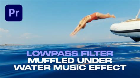 Lowpass Filter For Underwater Audio Effect In Premiere Pro Youtube