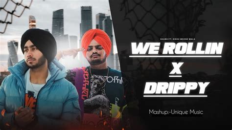 We Rollin X Drippy Shubh Ft Sidhu Moose Wala Unique Music Latest