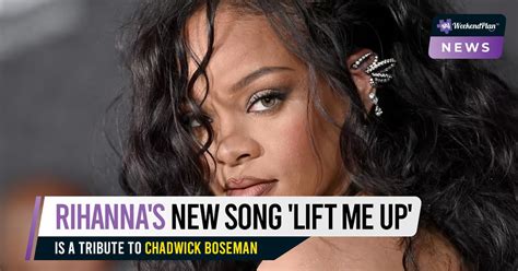 Rihannas New Song Lift Me Up Is A Tribute To Chadwick Boseman