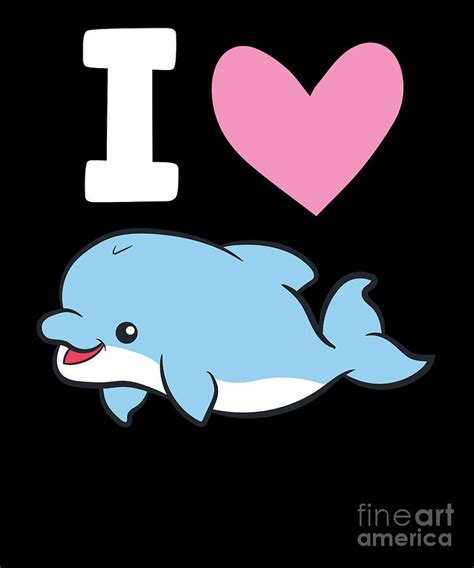 I Love Dolphins Sea Ocean Cute Dolphin Digital Art By Eq Designs Fine Art America