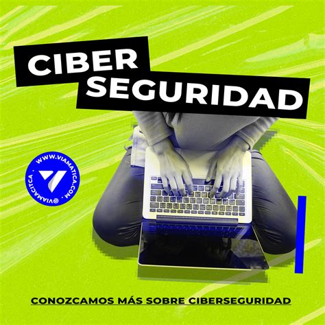 Importancia De Ciberseguridad En Tu Empresa Viamatica