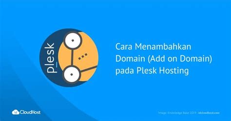 Cara Menambahkan Domain Add On Domain Pada Plesk Hosting Idcloudhost