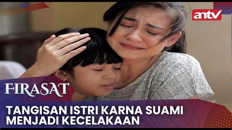 Tangisan Istri Karna Suami Jadi Korban Kecelakaan Firasat Antv Eps