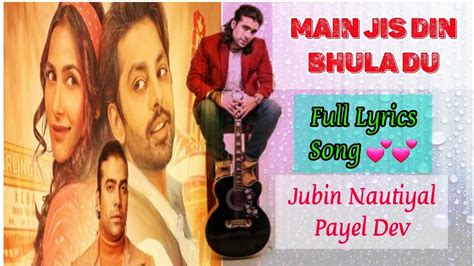 Main Jis Din Bhula Du Hindi Full Lyrics Song Jubin Nautiyal