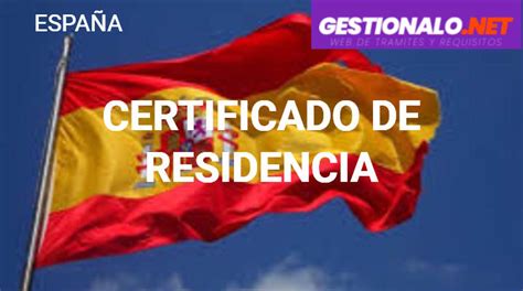 ᐈ Certificado de Residencia Requisitos Pasos y MÁS