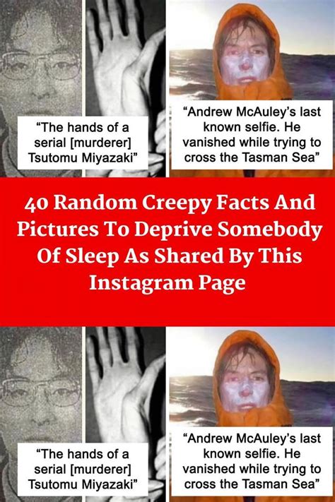 Random Creepy Facts And Pictures To Deprive Somebody Of Sleep As