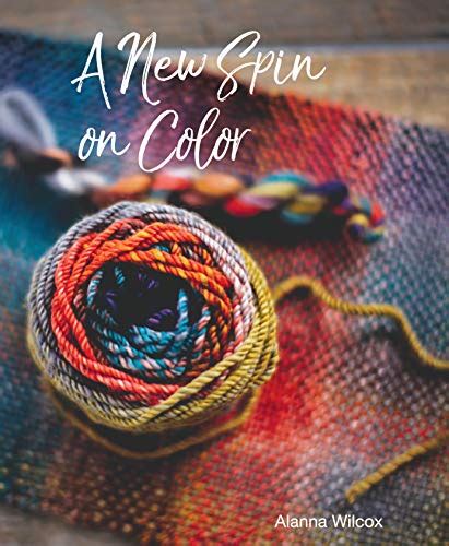 A New Spin On Color Kindle Edition By Wilcox Alanna Crafts Hobbies